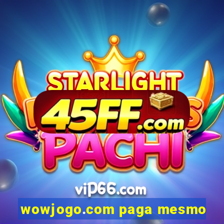 wowjogo.com paga mesmo
